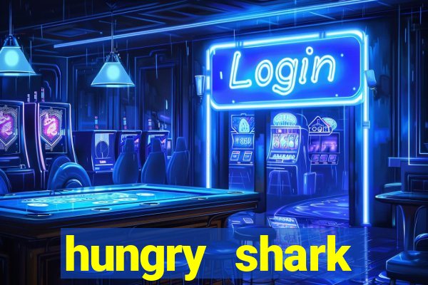 hungry shark evolution dinheiro infinito 2024